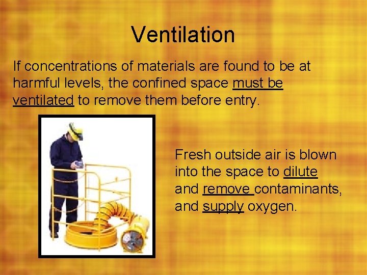 Ventilation If concentrations of materials are found to be at harmful levels, the confined