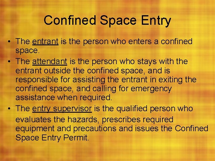 Confined Space Entry • The entrant is the person who enters a confined space.