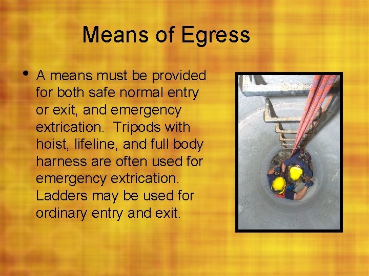 Means of Egress • A means must be provided for both safe normal entry