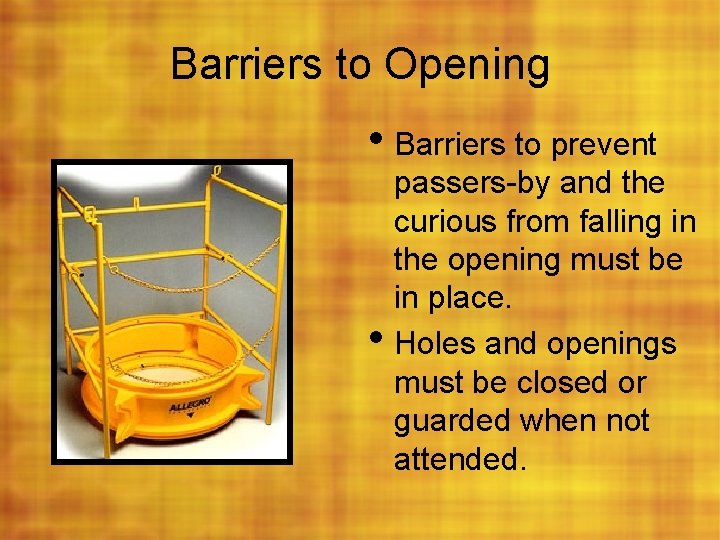 Barriers to Opening • Barriers to prevent • passers-by and the curious from falling