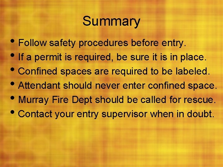 Summary • Follow safety procedures before entry. • If a permit is required, be