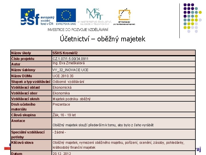 Účetnictví – oběžný majetek Název školy SŠHS Kroměříž Číslo projektu Autor CZ. 1. 07/1.