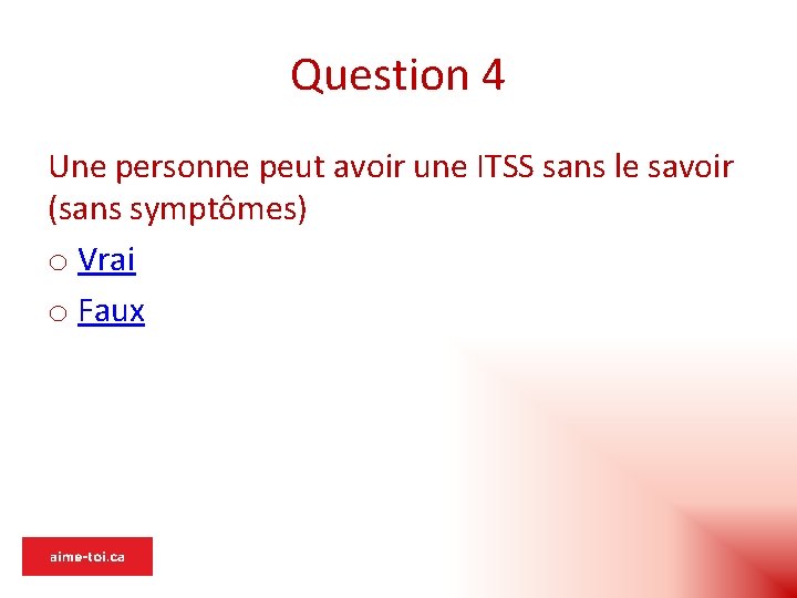 Question 4 Une personne peut avoir une ITSS sans le savoir (sans symptômes) o