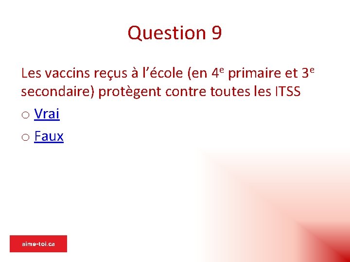 Question 9 Les vaccins reçus à l’école (en 4 e primaire et 3 e