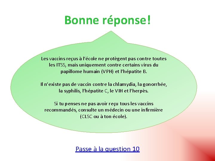 Bonne réponse! Les vaccins reçus à l’école ne protègent pas contre toutes les ITSS,