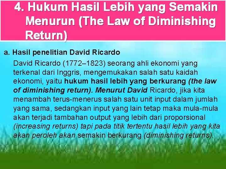 4. Hukum Hasil Lebih yang Semakin Menurun (The Law of Diminishing Return) a. Hasil