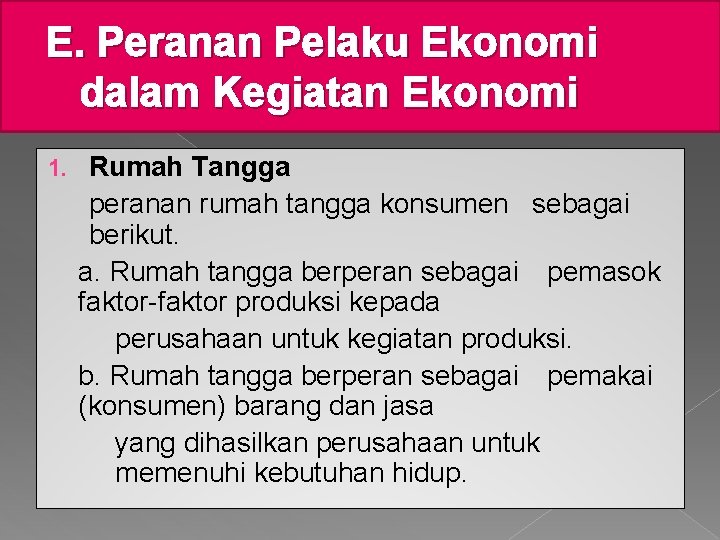 E. Peranan Pelaku Ekonomi dalam Kegiatan Ekonomi 1. Rumah Tangga peranan rumah tangga konsumen
