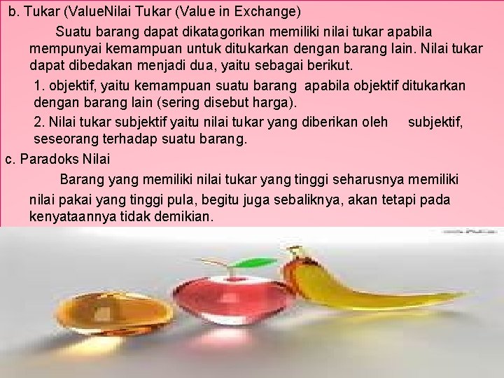 b. Tukar (Value. Nilai Tukar (Value in Exchange) Suatu barang dapat dikatagorikan memiliki nilai