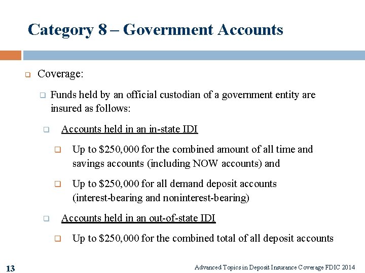 Category 8 – Government Accounts q Coverage: q q q Funds held by an