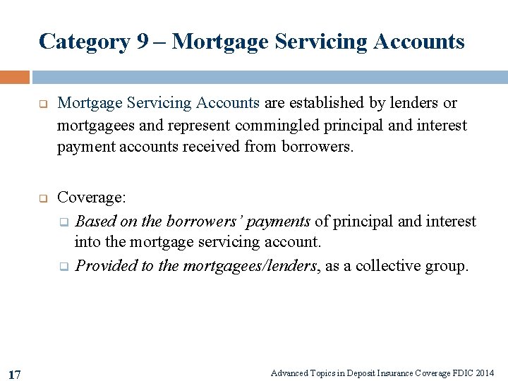 Category 9 – Mortgage Servicing Accounts q q 17 Mortgage Servicing Accounts are established