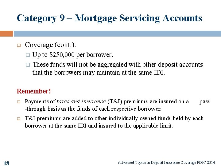 Category 9 – Mortgage Servicing Accounts q Coverage (cont. ): q q Up to