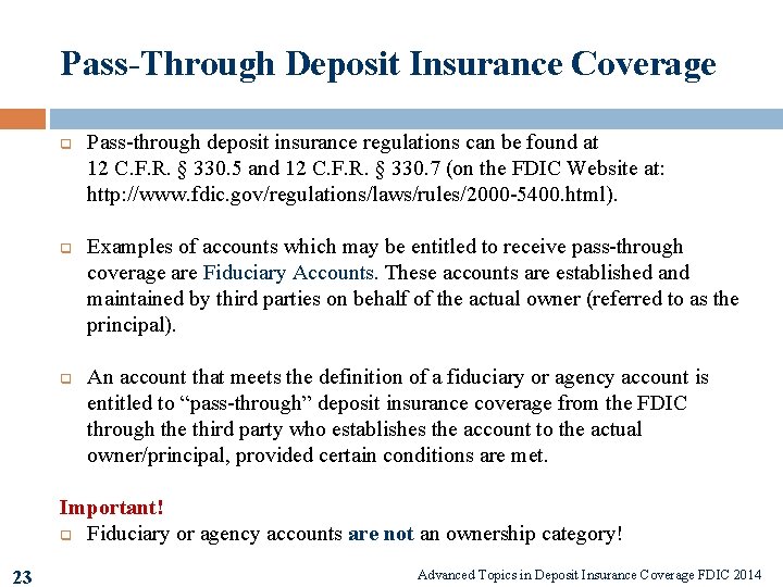 Pass-Through Deposit Insurance Coverage q q q Pass-through deposit insurance regulations can be found