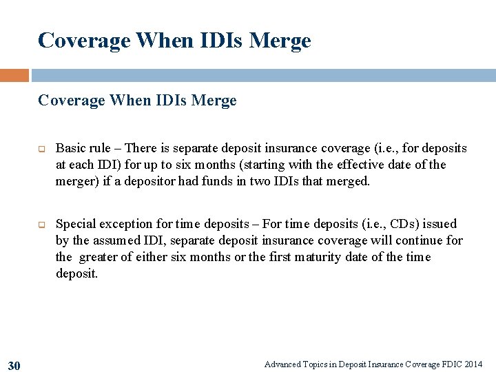 Coverage When IDIs Merge q q 30 Basic rule – There is separate deposit