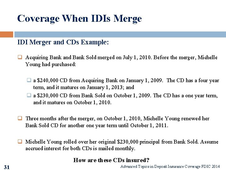Coverage When IDIs Merge IDI Merger and CDs Example: q Acquiring Bank and Bank