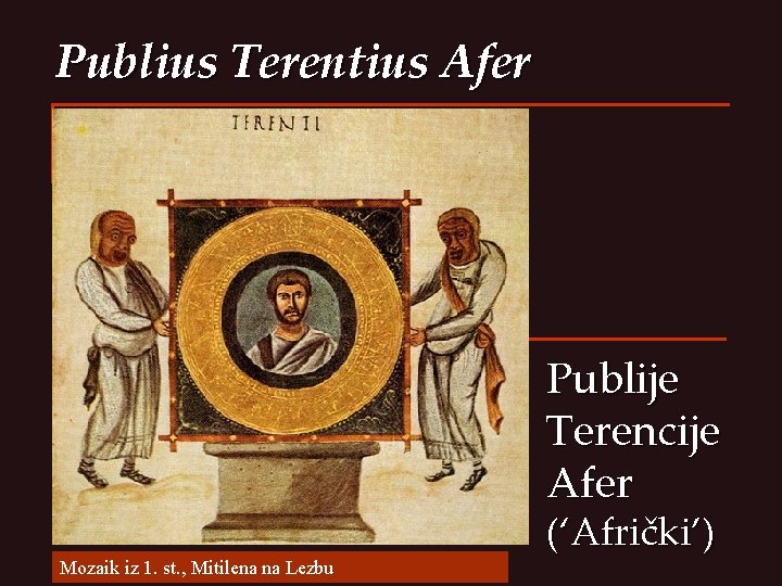 Publius Terentius Afer Publije Terencije Afer Mozaik iz 1. st. , Mitilena na Lezbu