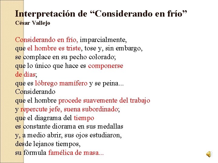 Interpretación de “Considerando en frío” César Vallejo Considerando en frío, imparcialmente, que el hombre