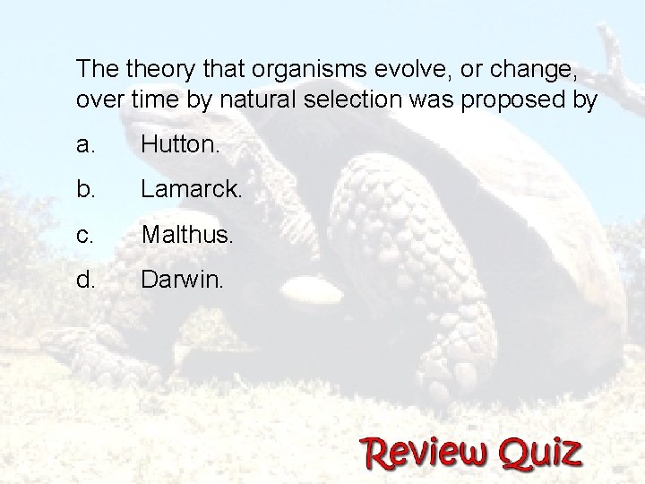  The theory that organisms evolve, or change, over time by natural selection was