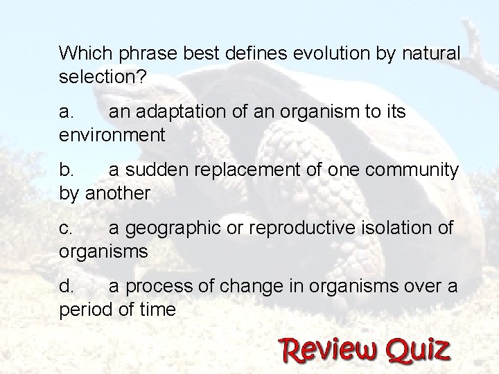  Which phrase best defines evolution by natural selection? a. an adaptation of an