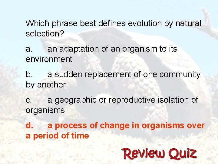  Which phrase best defines evolution by natural selection? a. an adaptation of an