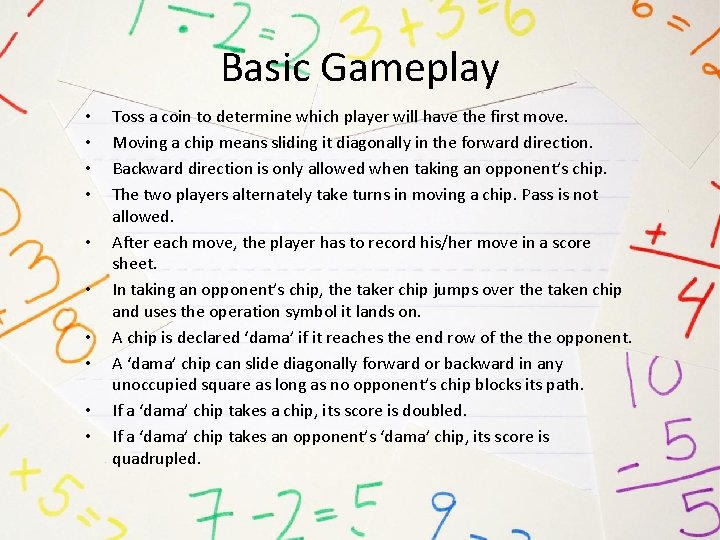 Basic Gameplay • • • Toss a coin to determine which player will have
