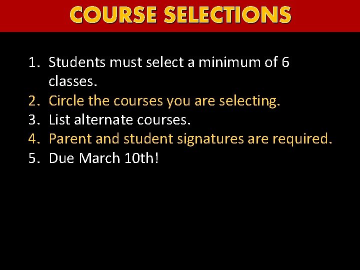 COURSE SELECTIONS 1. Students must select a minimum of 6 classes. 2. Circle the