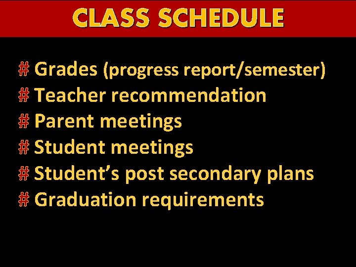 CLASS SCHEDULE # Grades (progress report/semester) # Teacher recommendation # Parent meetings # Student’s