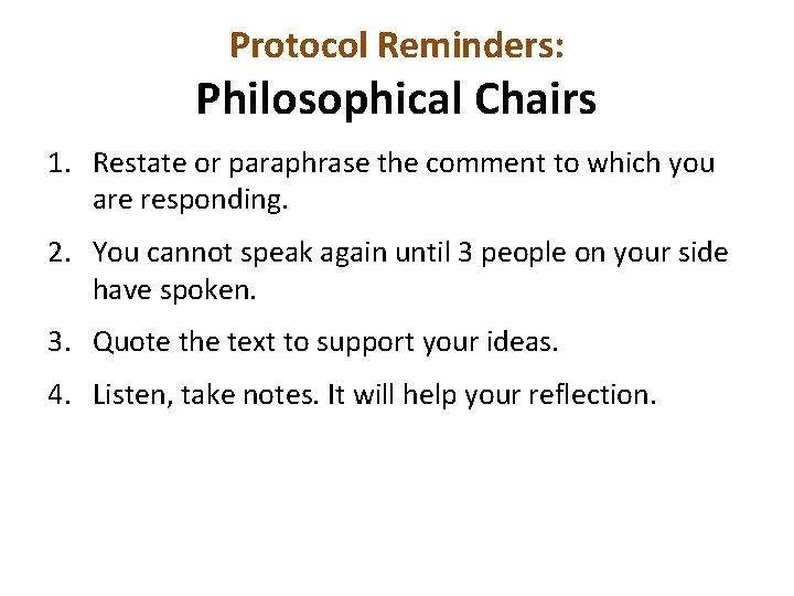 Protocol Reminders: Philosophical Chairs 1. Restate or paraphrase the comment to which you are