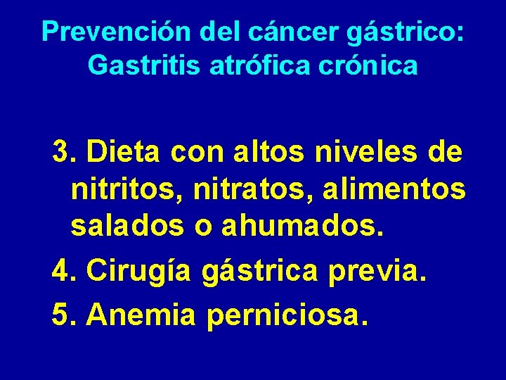 Prevención del cáncer gástrico: Gastritis atrófica crónica 3. Dieta con altos niveles de nitritos,