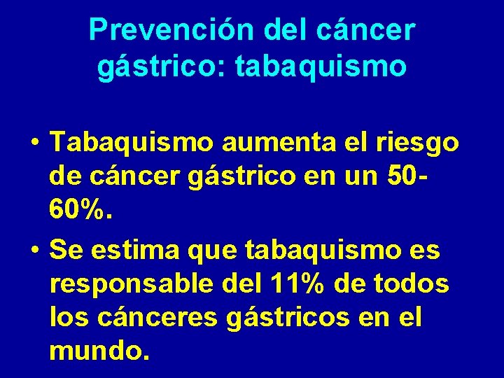 Prevención del cáncer gástrico: tabaquismo • Tabaquismo aumenta el riesgo de cáncer gástrico en