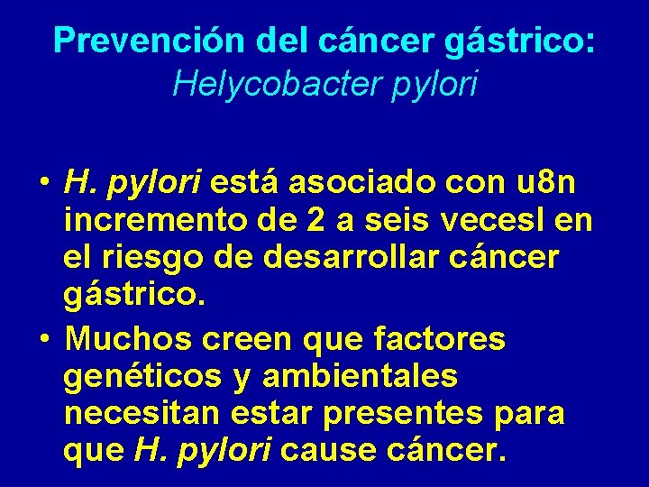 Prevención del cáncer gástrico: Helycobacter pylori • H. pylori está asociado con u 8