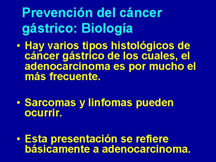 Prevención del cáncer gástrico: Biología • Hay varios tipos histológicos de cáncer gástrico de