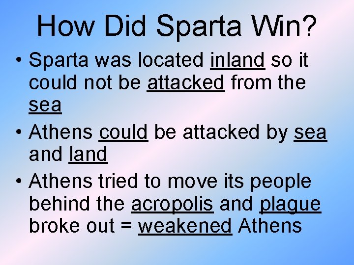 How Did Sparta Win? • Sparta was located inland so it could not be