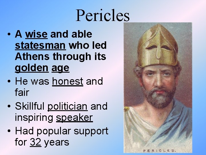 Pericles • A wise and able statesman who led Athens through its golden age