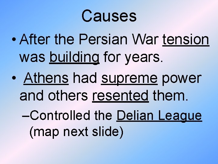 Causes • After the Persian War tension was building for years. • Athens had