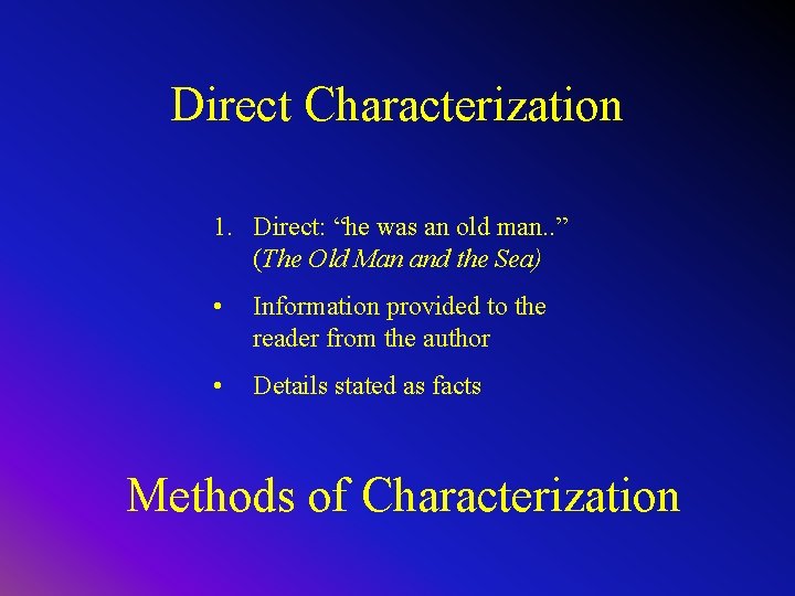 Direct Characterization 1. Direct: “he was an old man. . ” (The Old Man