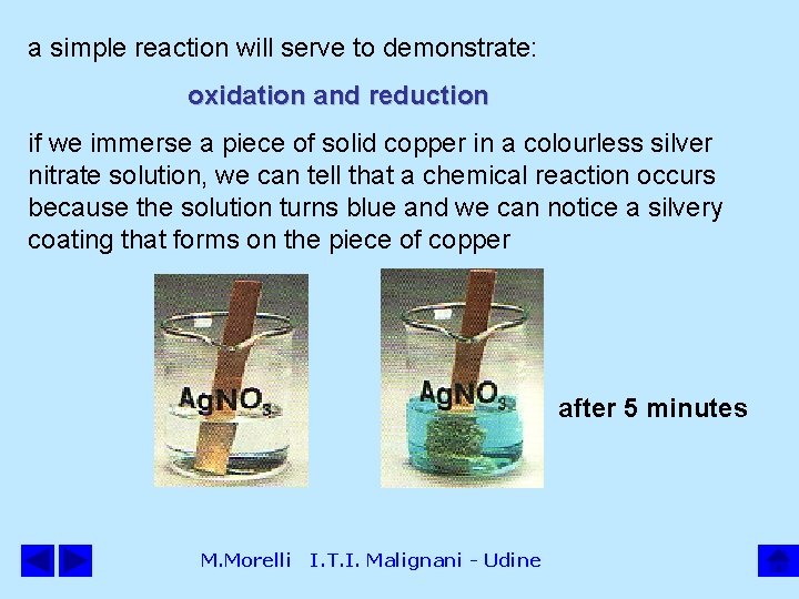 a simple reaction will serve to demonstrate: oxidation and reduction if we immerse a