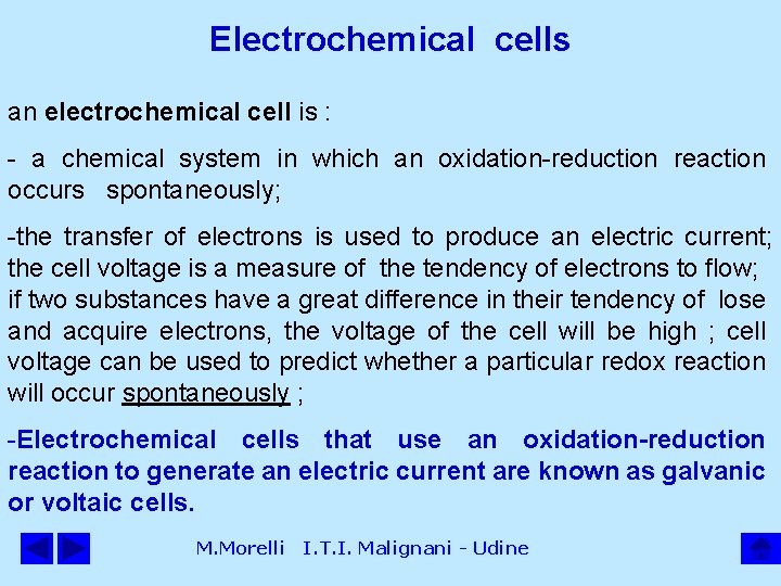 Electrochemical cells an electrochemical cell is : - a chemical system in which an