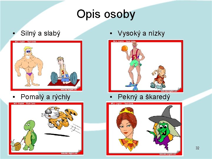 Opis osoby • Silný a slabý • Vysoký a nízky • Pomalý a rýchly