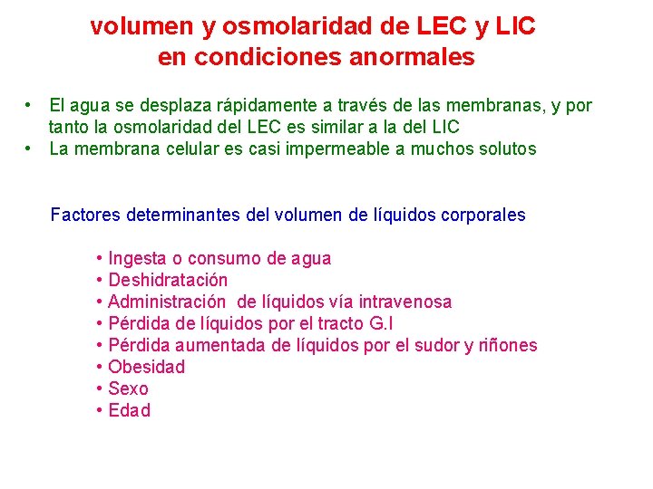 volumen y osmolaridad de LEC y LIC en condiciones anormales • El agua se
