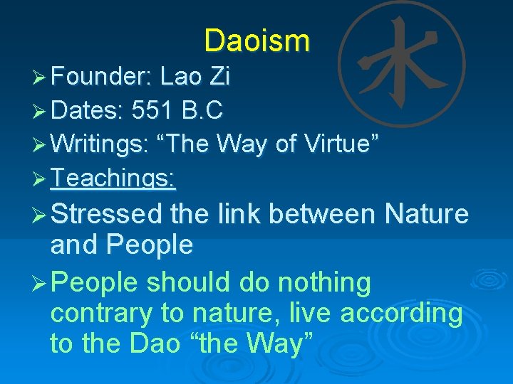 Daoism Ø Founder: Lao Zi Ø Dates: 551 B. C Ø Writings: “The Way Daoism Ø Founder: Lao Zi Ø Dates: 551 B. C Ø Writings: “The Way