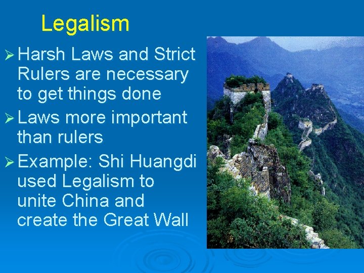 Legalism Ø Harsh Laws and Strict Rulers are necessary to get things done Ø Legalism Ø Harsh Laws and Strict Rulers are necessary to get things done Ø