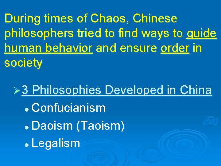 During times of Chaos, Chinese philosophers tried to find ways to guide human behavior During times of Chaos, Chinese philosophers tried to find ways to guide human behavior