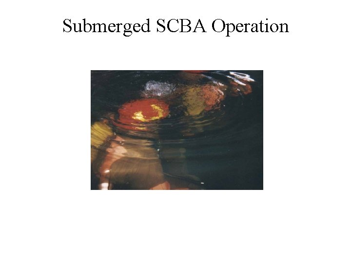 Submerged SCBA Operation 