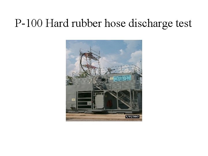 P-100 Hard rubber hose discharge test 