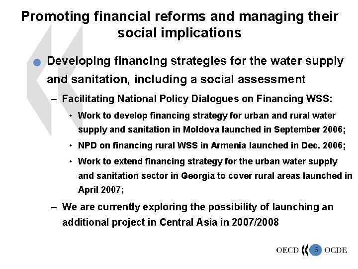 Promoting financial reforms and managing their social implications n Developing financing strategies for the