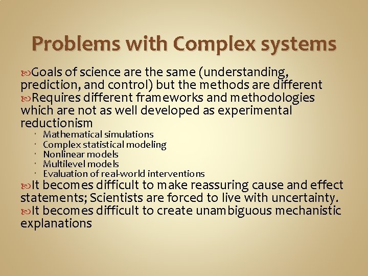 Problems with Complex systems Goals of science are the same (understanding, prediction, and control)