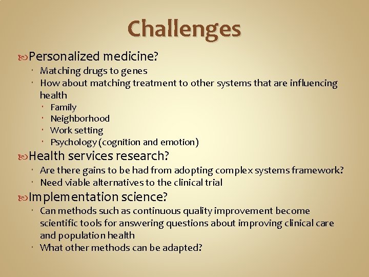 Challenges Personalized medicine? Matching drugs to genes How about matching treatment to other systems