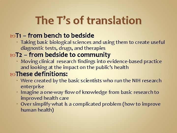 The T’s of translation T 1 – from bench to bedside Taking basic biological