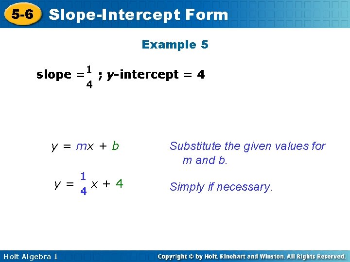 5 -6 Slope-Intercept Form Example 5 slope = ; y-intercept = 4 y =