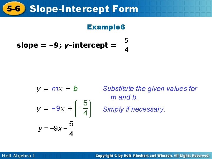 5 -6 Slope-Intercept Form Example 6 slope = – 9; y-intercept = Holt Algebra